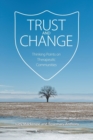 Trust and Change : Thinking Points on Therapeutic Communities - Book