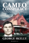 The Cameo Conspiracy : A Shocking True Story of Murder and Injustice - Book