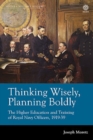 Thinking Wisely, Planning Boldly : The Higher Education and Training of Royal Navy Officers, 1919-39 - Book
