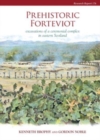 Prehistoric Forteviot : Excavations of a Ceremonial Complex in Eastern Scotland (Serf Vol 1) - Book