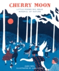 Cherry Moon : Little Poems Big Ideas Mindful of Nature - Book