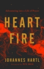 Heart Fire : Adventuring Into a Life of Prayer - Book