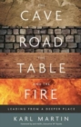 The Cave, the Road, the Table and the Fire : Leading from a deeper place - Book