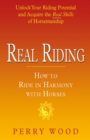 Real Riding : How to Ride in Harmony with Horses - eBook