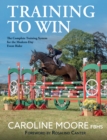 Training to Win : The Complete Training System for the Modern-Day Event Rider - Book
