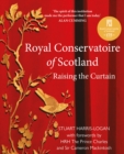 Royal Conservatoire of Scotland : Raising the Curtain [Limited Edition] - Book
