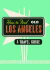 How To Find Old Los Angeles - Book