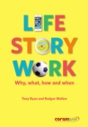 Life Story Work : Why, What, How and When - Book