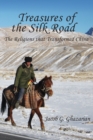 Treasures of the Silk Road : The Religions That Transformed China - Book