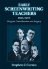 Early Screenwriting Teachers 1910-1922 : Origins, Contribution and Legacy - Book