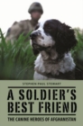 A Soldier's Best Friend : The Canine Heroes of Afghanistan - Book