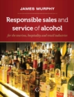 Responsible Sales, Service and Marketing of Alcohol : for the tourism, hospitality and retail industries - Book