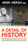 A Detail Of History : The harrowing true story of a boy who survived the Nazi holocaust - eBook