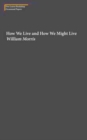 How We Live and How We Might Live - Book
