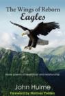The Wings of Reborn Eagles : More Poems of Revelation and Relationship - Book