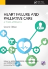 Heart Failure and Palliative Care : A Team Approach, Second Edition - Book