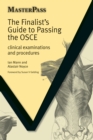 The Finalists Guide to Passing the OSCE : Clinical Examinations and Procedures - eBook