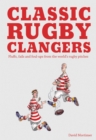 Classic Rugby Clangers : Fluffs, fails and foul-ups from the world's rugby pitches - Book