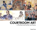 Courtroom Art : In The Dock with the Rich and Famous - Book