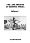The Lake Regions of Central Africa : Volume 1 - Book