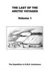 Last of the Arctic Voyages : The Expedition in HMS Assistance Volume 1 - Book