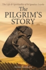 The Pilgrim's Story : The Life & Spirituality of St Ignatius of Loyola - Book