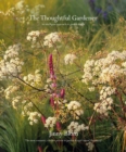 The Thoughtful Gardener : An Intelligent Approach to Garden Design - Book
