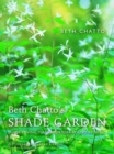 Beth Chatto's Shade Garden : Shade-Loving Plants for Year-Round Interest - Book