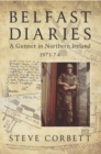 Belfast Diaries : A Gunner In Northern Ireland 1971-74 - eBook