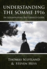 Understanding the Somme 1916 : An Illuminating Battlefield Guide - eBook