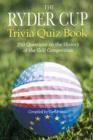 The Ryder Cup Trivia Quiz Book : 250 Questions on the History of the Golf Competition - eBook