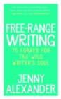 Free-Range Writing : 75 Forays For The Wild Writer's Soul - eBook