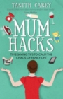 Mum Hacks : Time-saving tips to calm the chaos of family life - eBook