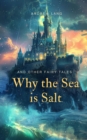 Why the Sea is Salt and Other Fairy Tales - eBook
