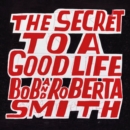 Bob and Roberta Smith : The Secret to a Good Life - Book