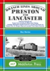 Branch Lines Around Preston and Lancaster. : Fishergate Hill (goods), Preston Dock (featuring the Ribble Steam Railway), Longridge, Knott End, Lancaster Old Line. - Book