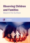 Observing Children and Families : Beyond the Surface - Book
