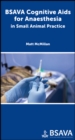 BSAVA Cognitive Aids for Anaesthesia in Small Animal Practice - Book