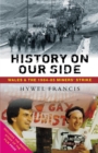 History on Our Side : Wales and the 1984-85 Miners' Strike - Book