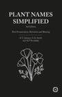 Plant Names Simplified 3rd Edition: Their Pronunciation, Derivation and Meaning - Book