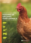 A Practical Guide to the Feeding of Organic Farm Animals: Pigs, Poultry, Cattle, Sheep and Goats - Book