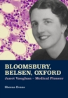 Bloomsbury, Belsen, Oxford : Janet Vaughan - Medical Pioneer - Book