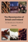 The Myxomycetes of Britain and Ireland : An Identification Handbook - Book