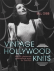 Vintage Hollywood Knits : Knit 20 glamorous sweaters as worn by the stars - Book