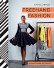 Freehand Fashion : Learn to sew the perfect wardrobe - no patterns required! - Book