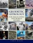 Geodetic Astrology for Relocating and World Affairs - Book