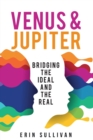 Venus and Jupiter: Bridging the Ideal and the Real - Book