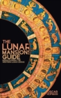 The Lunar Mansions Guide : Rediscovering the Western Lunar Zodiac - eBook