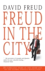 FREUD IN THE CITY : 20 TURBULENT YEARS AT THE SHARP END  OF THE GLOBAL FINANCE REVOLUTION - eBook