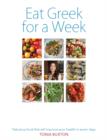 Eat Greek for a Week : Fabulous Food That Will Improve Your Health in Seven Days - Book